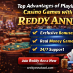 Top Advantages of Playing Casino Games with Reddy Anna